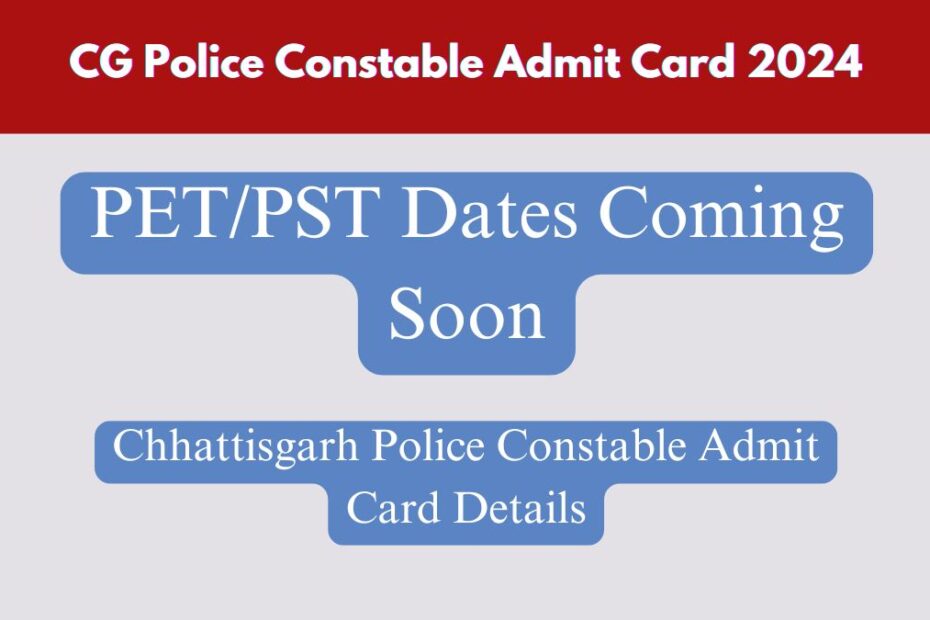 CG Police Constable Admit Card 2024