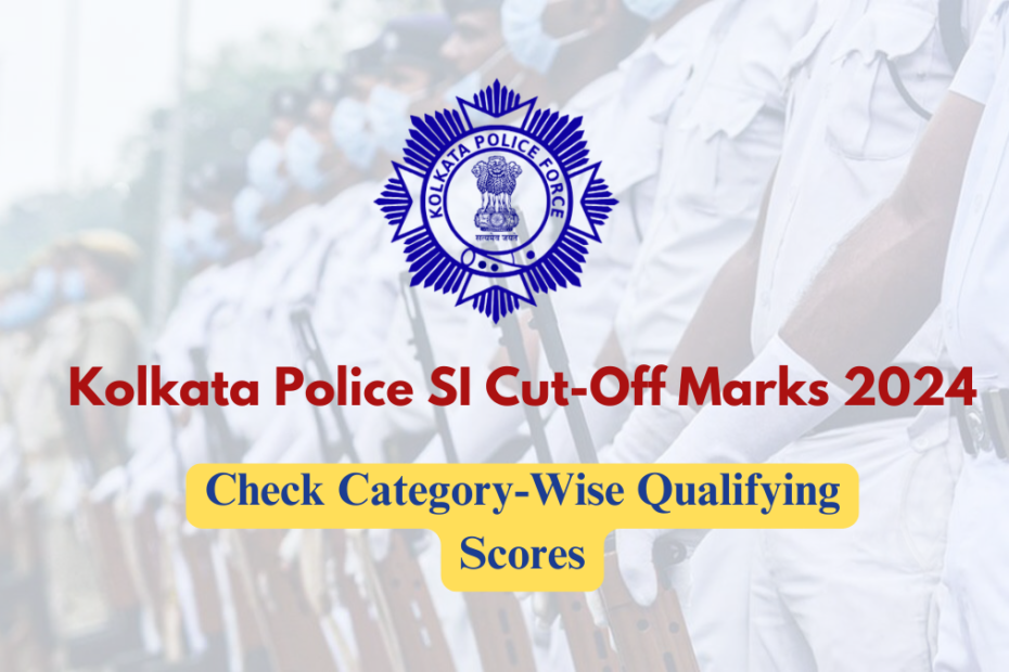 Kolkata Police SI Cut-Off Marks 2024: Check Category-Wise Qualifying Scores