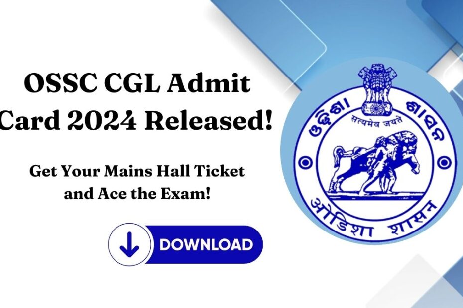 OSSC CGL Admit Card 2024 Released! Get Your Mains Hall Ticket and Ace the Exam!