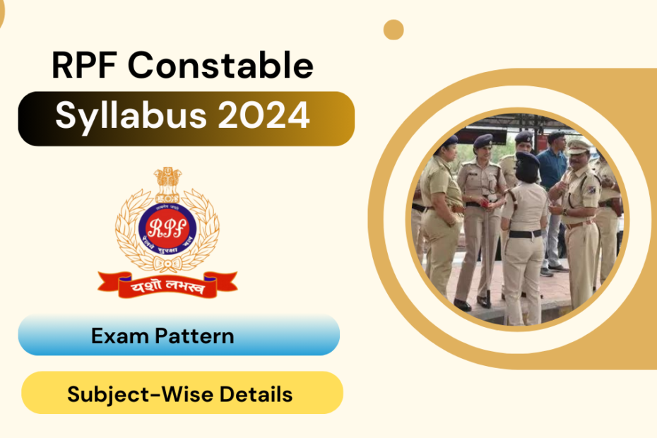 RPF Constable Syllabus 2024 Exam Pattern & Subject-Wise Details