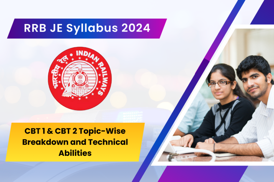 RRB JE Syllabus 2024 CBT 1 & CBT 2 Topic-Wise Breakdown and Technical Abilities