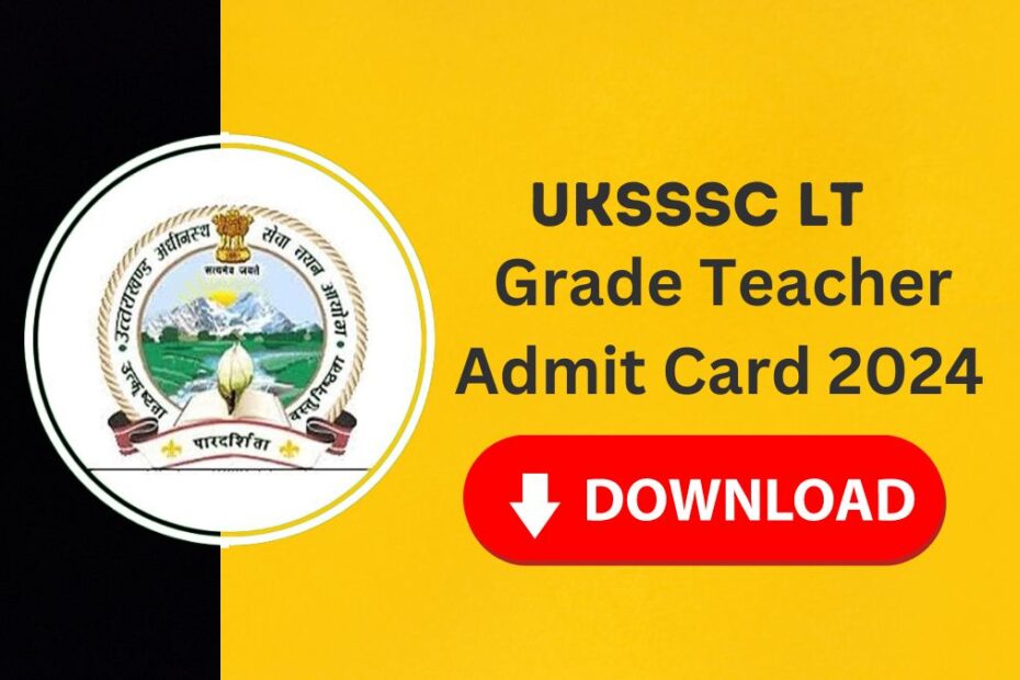 UKSSSC Assistant Teacher LT Admit Card 2024 – Written Exam Admit Card Download