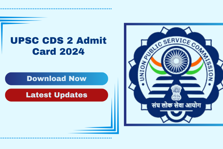 UPSC CDS 2 Admit Card 2024 Download Link & Latest Updates