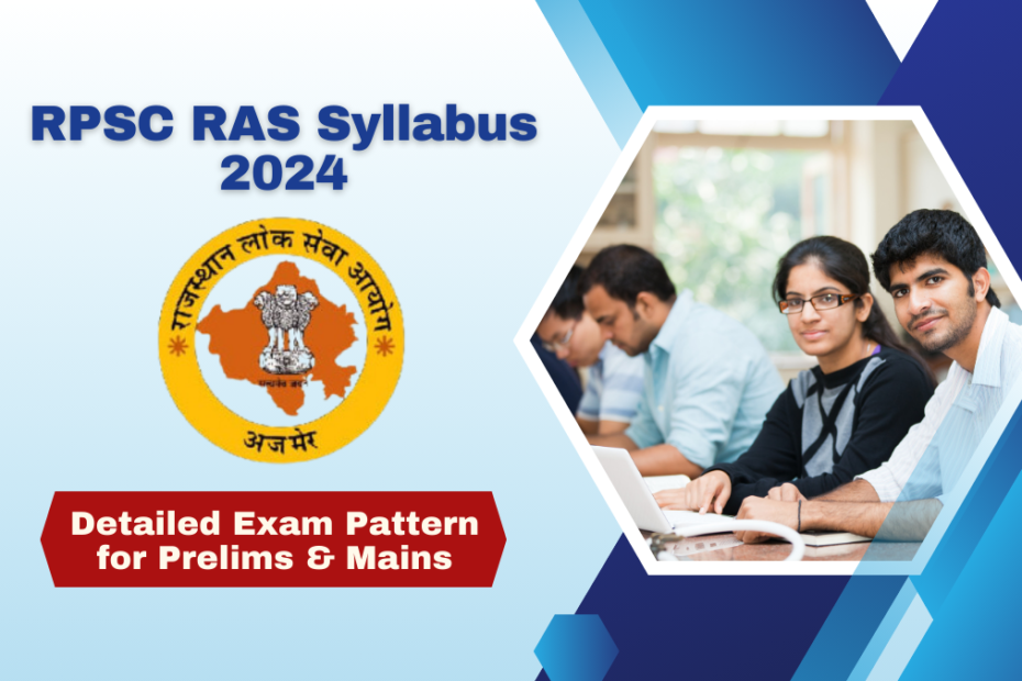 RPSC RAS Syllabus 2024 Detailed Exam Pattern for Prelims & Mains