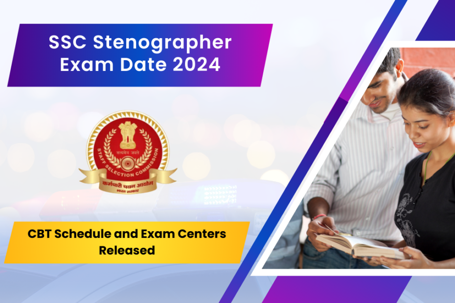 SSC Stenographer Exam Date 2024 CBT Schedule and Exam Centers Released