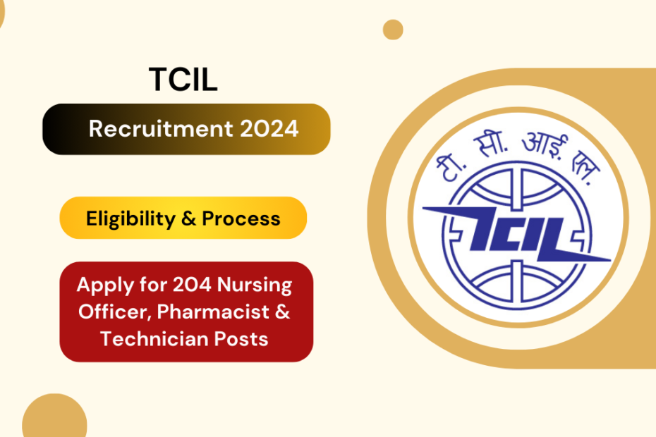 TCIL Recruitment 2024 Apply for 204 Nursing Officer, Pharmacist & Technician Posts – Eligibility & Process